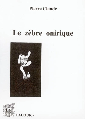 Zèbre onirique : et autres contes et nouvelles fantastiques - Pierre Claudé