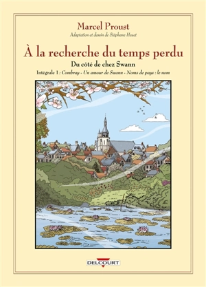 A la recherche du temps perdu. Du côté de chez Swann : édition intégrale - Stéphane Heuet