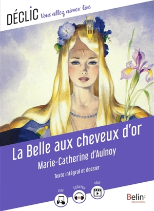 La Belle aux cheveux d'or : texte intégral et dossier - Marie-Catherine Le Jumel de Barneville baronne d' Aulnoy