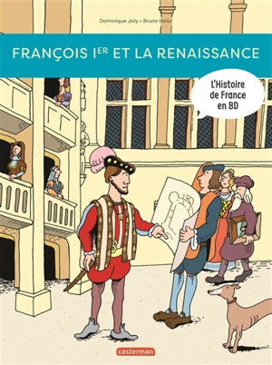 L'histoire de France en BD. François Ier et la Renaissance ! - Dominique Joly