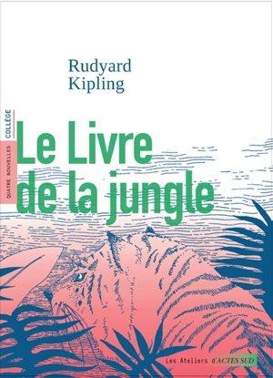 Le livre de la jungle : quatre nouvelles, collège - Rudyard Kipling