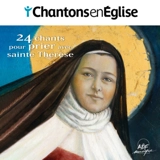 24 chants pour prier avec sainte Thérèse : Chantons en Église - Collectif