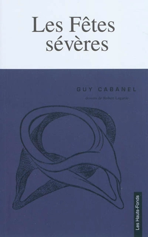 Les fêtes sévères - Guy Cabanel