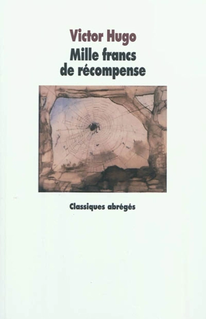 Mille francs de récompense : drame en quatre actes : tiré du Théâtre en liberté - Victor Hugo