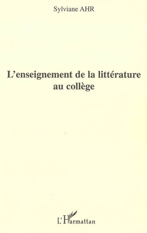 L'enseignement de la littérature au collège - Sylviane Ahr