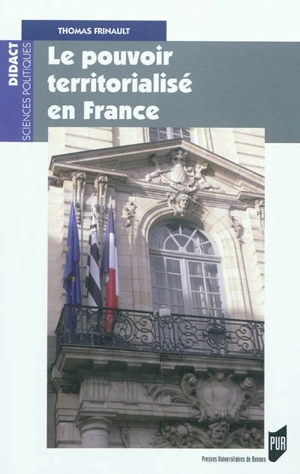 Le pouvoir territorialisé en France - Thomas Frinault