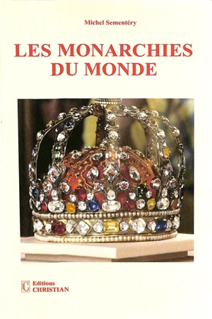 Les monarchies du monde - Michel Sementéry