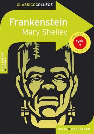 Frankenstein ou Le Prométhée moderne : cycle 4 - Mary Wollstonecraft Shelley