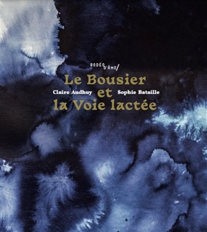 Le bousier et la Voie lactée - Claire Audhuy