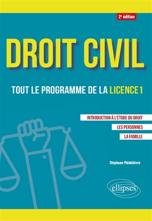 Droit civil : tout le programme de la licence 1 : introduction à l'étude du droit, les personnes, la famille - Stéphane Piédelièvre