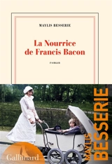 La nourrice de Francis Bacon - Maylis Besserie