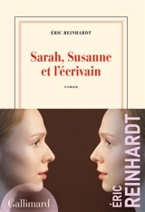 Sarah, Susanne et l'écrivain - Eric Reinhardt