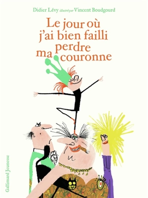 Le jour où j'ai bien failli perdre ma couronne - Didier Lévy