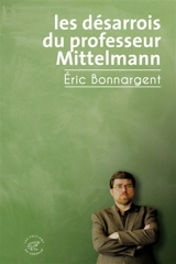 Les désarrois du professeur Mittelmann - Eric Bonnargent