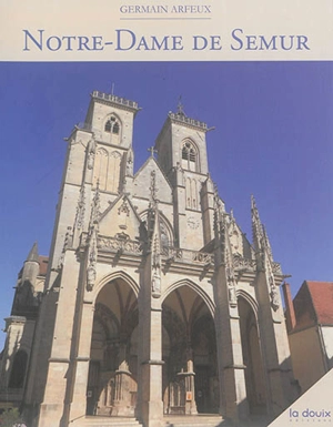 Notre-Dame de Semur - Germain Arfeux