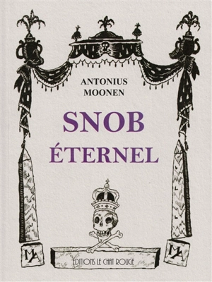 Snob éternel : essai - Antonius Moonen