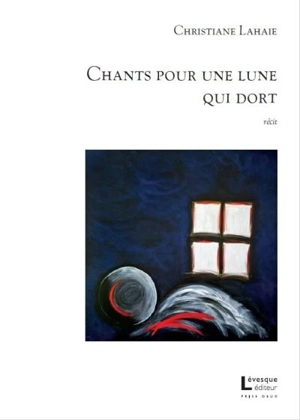 Chants pour une lune qui dort - Christiane Lahaie