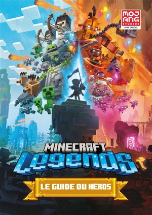Minecraft legends : le guide du héros - Mojang