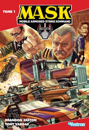 Mask : Mobile armored strike kommand. Vol. 1 - Brandon Easton