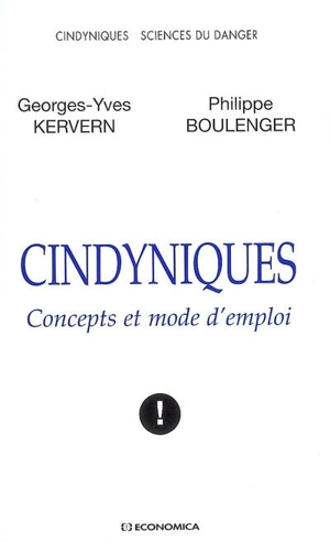 Cindyniques : concepts et mode d'emploi - Georges-Yves Kervern