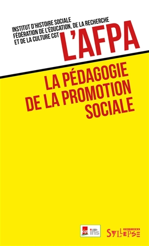 L'AFPA : la pédagogie de la promotion sociale - Confédération générale du travail (France). Fédération de l'éducation, de la recherche et de la culture. Institut d'histoire sociale