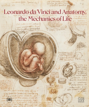 Leonardo da Vinci and anatomy, the mechanics of life