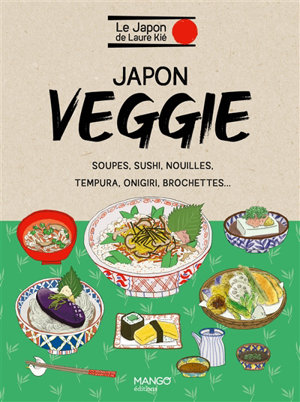 Japon Gourmand : voyage culinaire au pays du soleil levant - Laure Kié