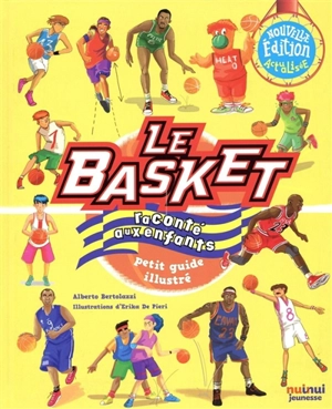 Le basket raconté aux enfants : petit guide illustré - Alberto Bertolazzi