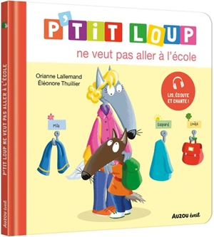 P'tit Loup ne veut pas aller à l'école - Orianne Lallemand