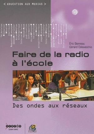 Faire de la radio à l'école : des ondes aux réseaux - Eric Bonneau