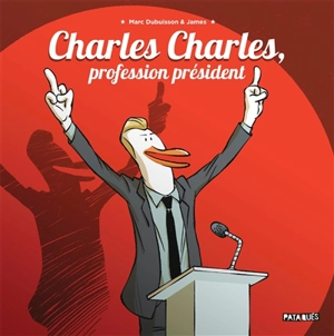 Charles Charles, profession président - Marc Dubuisson