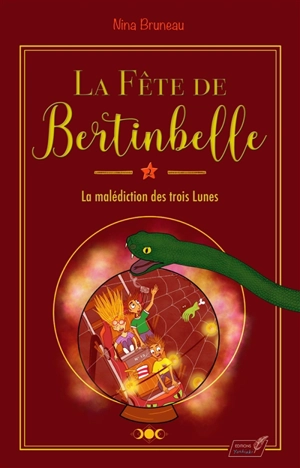 La fête de Bertinbelle. Vol. 2. La malédiction des trois lunes - Nina Bruneau