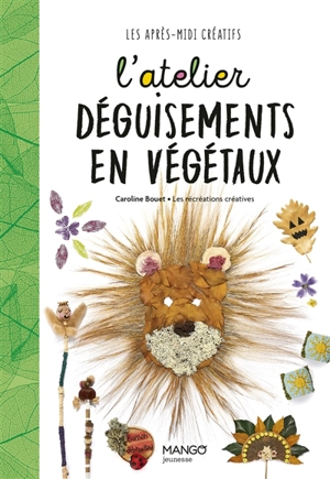 L'atelier déguisements en végétaux - Caroline Bouet