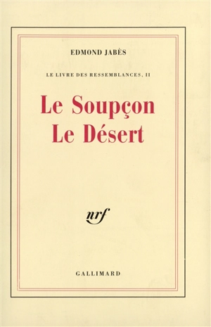 Le Livre des ressemblances. Vol. 2. Le Soupçon. Le Désert - Edmond Jabès