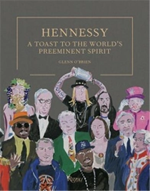 Hennessy A Toast to the World´s Preeminent Spirit - Glenn O'Brien