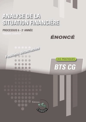 Analyse de la situation financière : processus 6, 2e année, BTS CG : cas pratiques, énoncé - Frédéric Chappuy