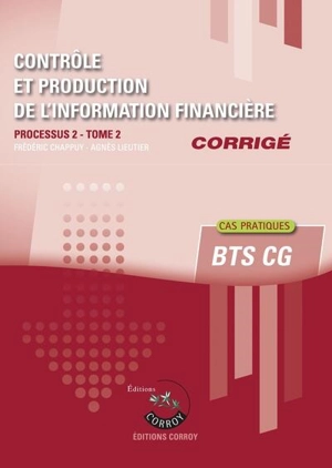 Contrôle et production de l'information financière : processus 2 du BTS CG : cas pratiques, corrigé. Vol. 2 - Frédéric Chappuy