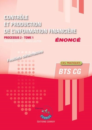 Contrôle et production de l'information financière : processus 2 du BTS CG : cas pratiques, énoncé. Vol. 1 - Frédéric Chappuy