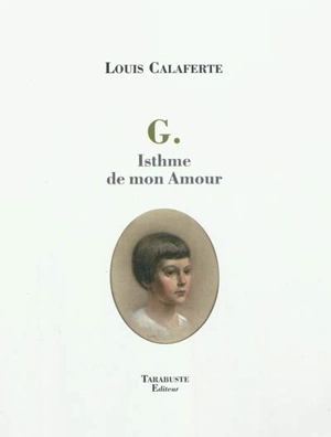 G. : isthme de mon amour - Louis Calaferte