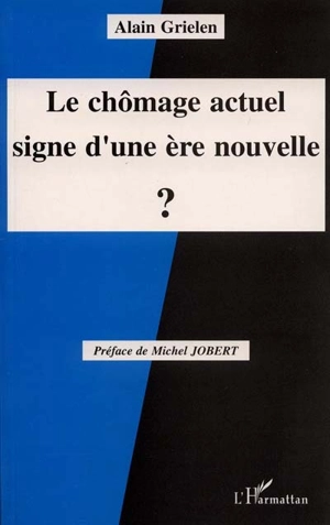 Le chômage actuel, signe d'une ère nouvelle ? - Alain Grielen