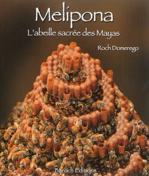 Melipona : l'abeille sacrée des Mayas - Roch Domerego