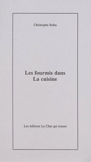 Les fourmis dans la cuisine - Christophe Rohu