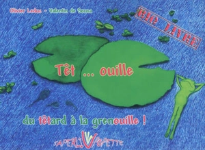 Têt...ouille : du têtard à la grenouille - Olivier Leduc