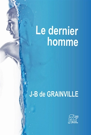 Le dernier homme : an XIV-1805 - Jean-Baptiste-François-Xavier Cousin de Grainville