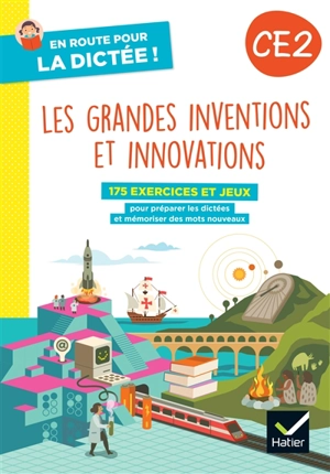 Les grandes inventions et innovations, CE2 : 175 exercices et jeux pour préparer les dictées et mémoriser des mots nouveaux - Laurence Chust