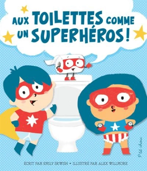 Aux toilettes comme un superheros - Emily Skwish