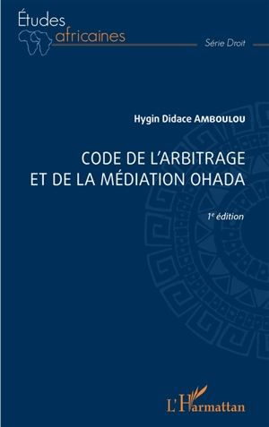 Code de l'arbitrage et de la médiation OHADA - Hygin Didace Amboulou