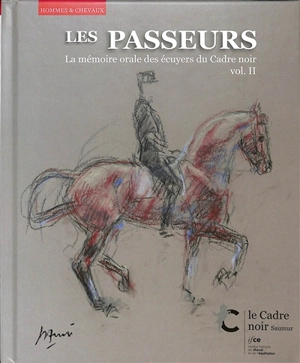 Les passeurs : la mémoire orale des écuyers du Cadre noir. Vol. 2