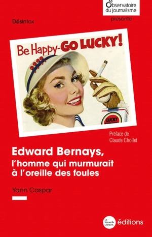 Edward Bernays, l'homme qui murmurait à l'oreille des foules - Yann Caspar