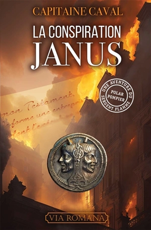 Une aventure du sergent Flamme. Vol. 7. La conspiration Janus - Capitaine Caval